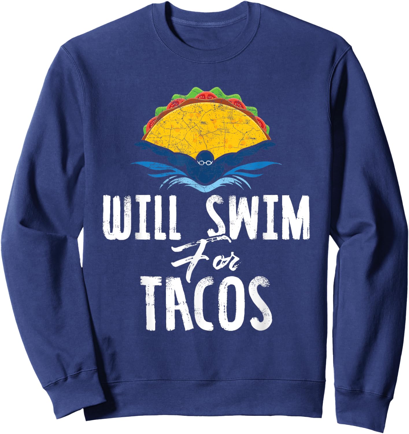 Swimmer Will Swim for Tacos Swimming Taco Lovers Gift Sweatshirt - Sweatshirt | Navy
