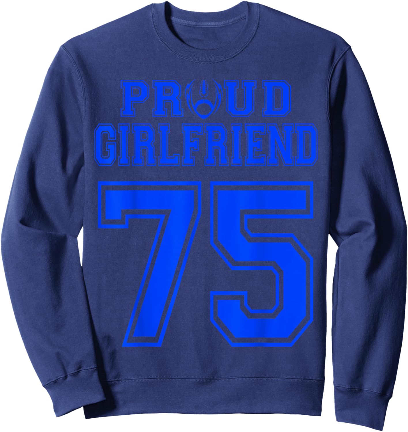 Custom Proud Football Girlfriend Number 75 B Personalized Sweatshirt - Sweatshirt | Navy