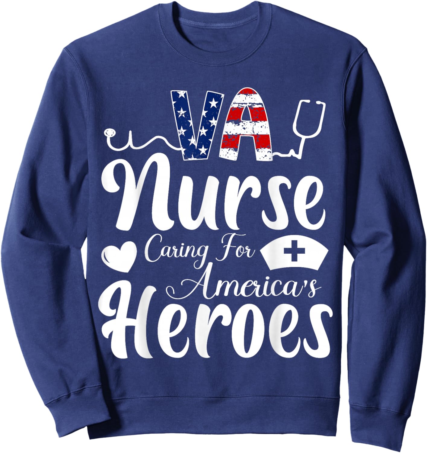 VA Nurse Caring For America's Heroes Nurse Day Sweatshirt - Sweatshirt | Navy