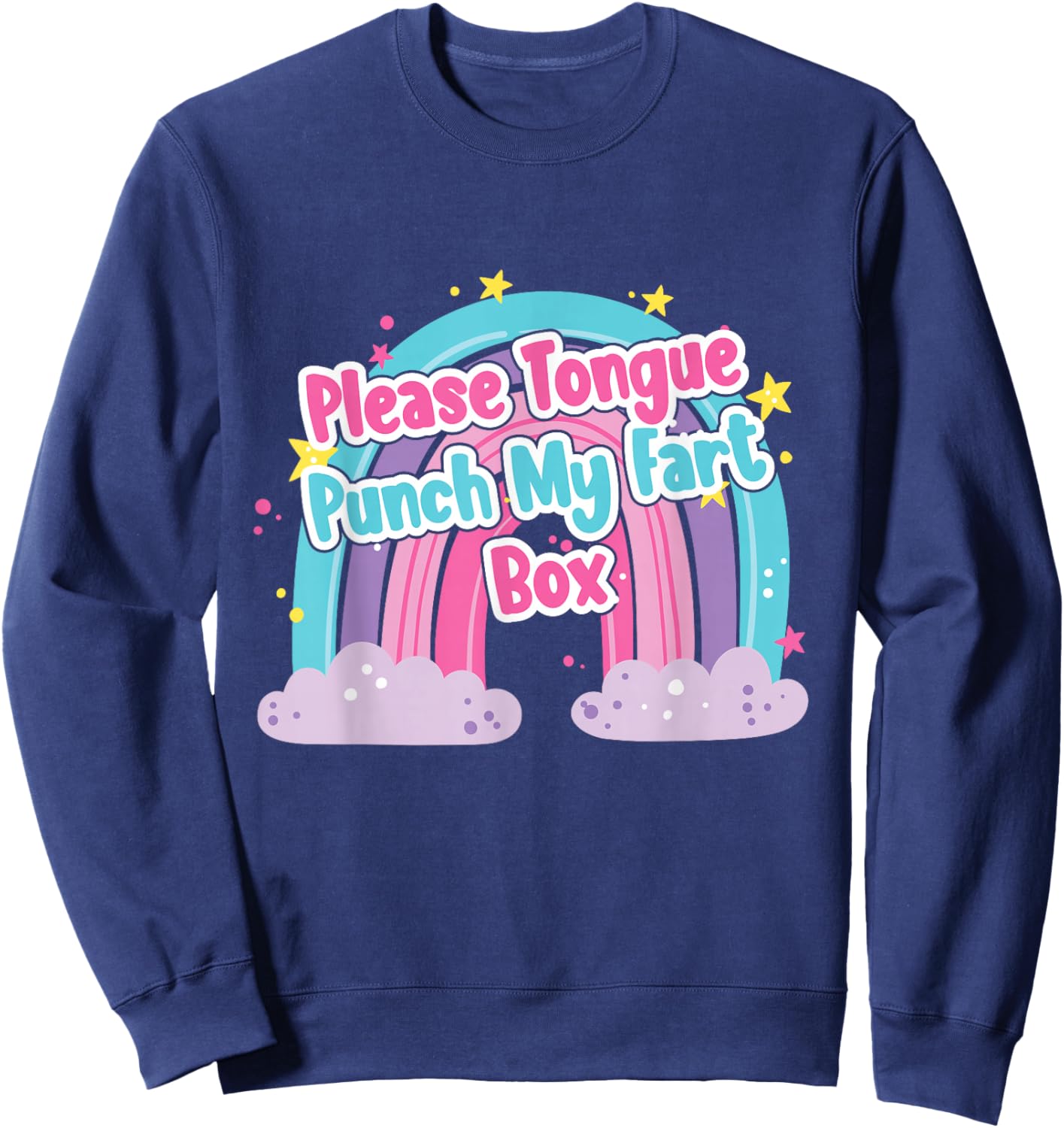Please Tongue Punch My Fart Box Adult Humour Inappropriate Sweatshirt - Sweatshirt | Navy