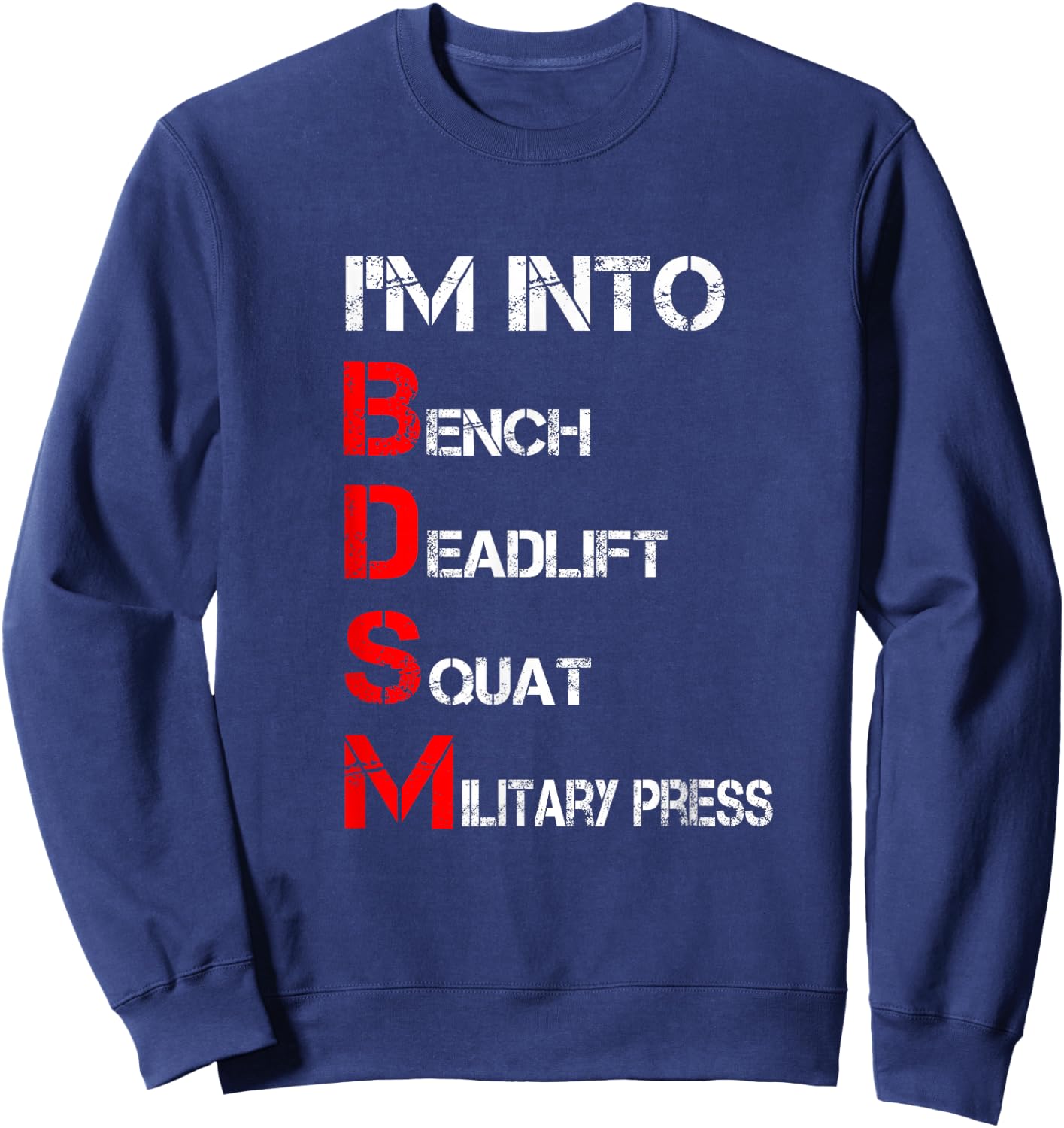 I'm Into BDSM Bench Squat Deadlift Military Press Sweatshirt - Sweatshirt | Navy