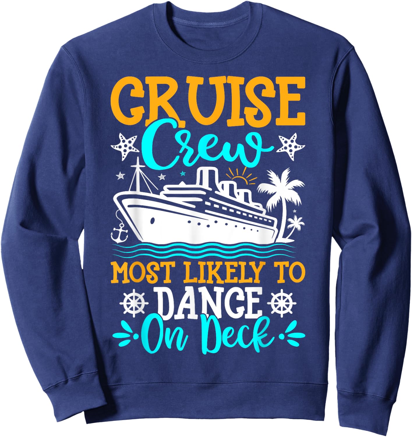 Cruise Crew Most Likely to Dance on Deck - Cruise Vacation Sweatshirt - Sweatshirt | Navy