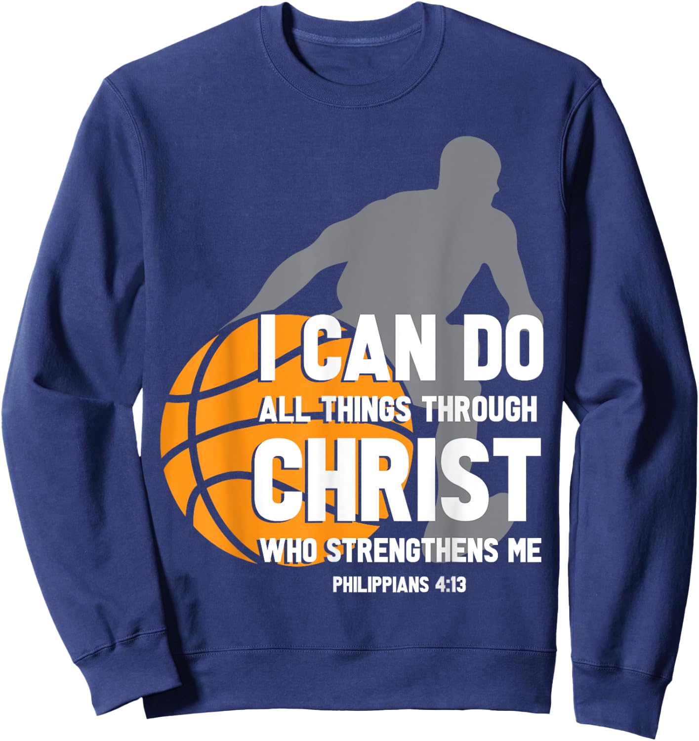 I Can Do All Things Through Christ Christian Basketball Sweatshirt - Sweatshirt | Navy