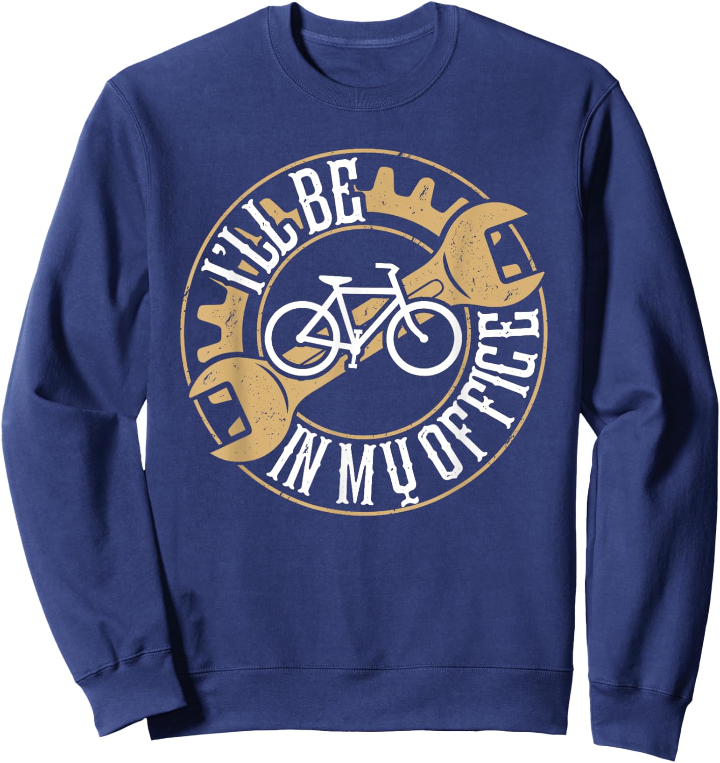 Funny I'll be in my office Bike Mechanic Dad Fathers Day Sweatshirt - Sweatshirt | Navy