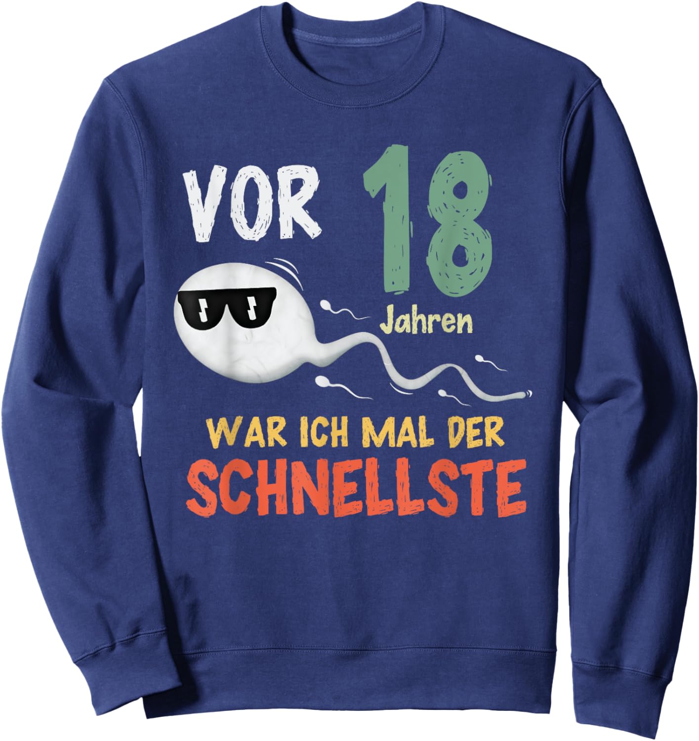 Vor 18 Jahren war ich mal der Schnellste, Lustiges Geburtsta Sweatshirt - Sweatshirt | Navy
