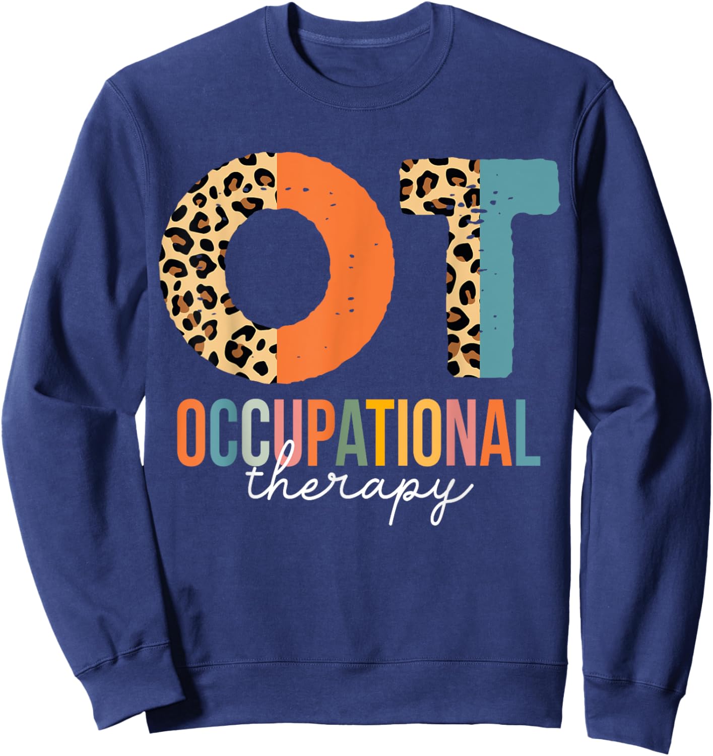 Occupational Therapy OT Month Therapist Leopard Sweatshirt - Sweatshirt | Navy
