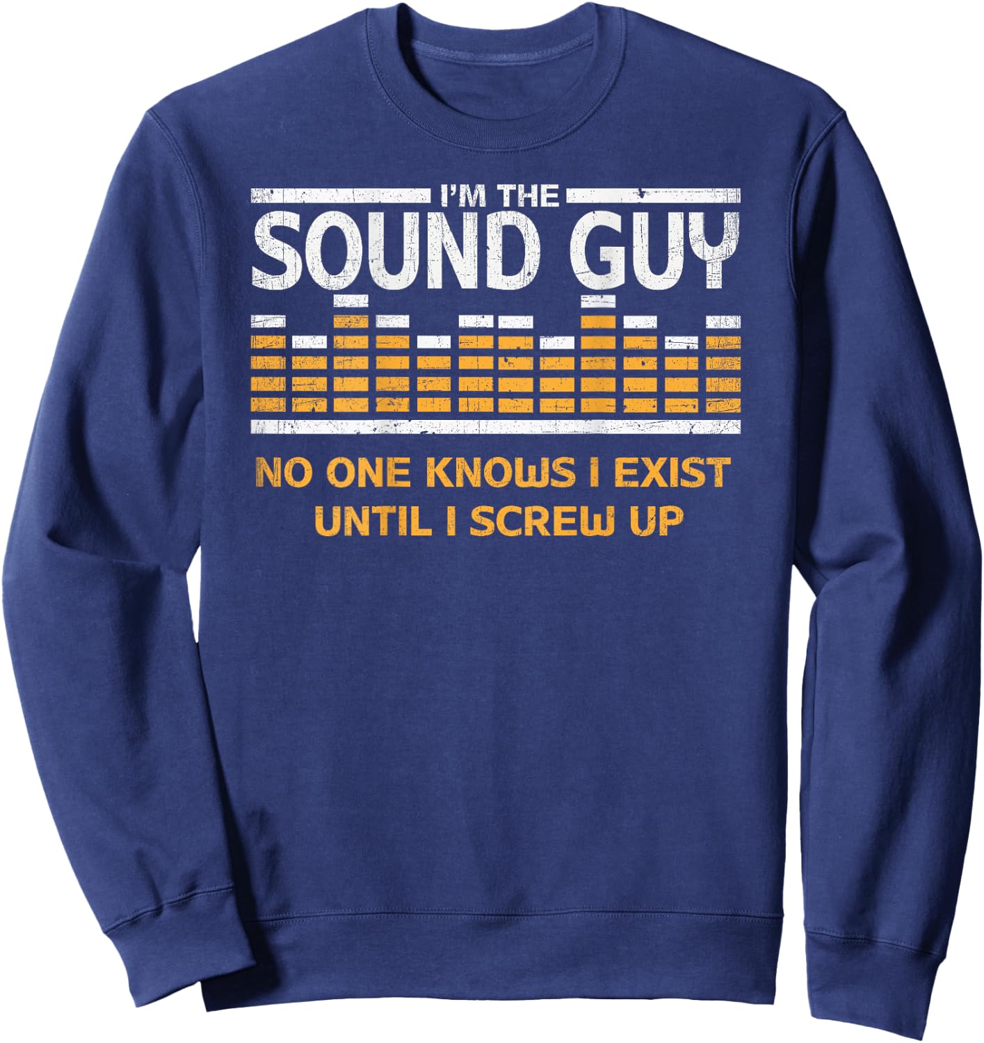 I'm The Sound Guy Funny Audio Tech Sound Engineer Sweatshirt - Sweatshirt | Navy