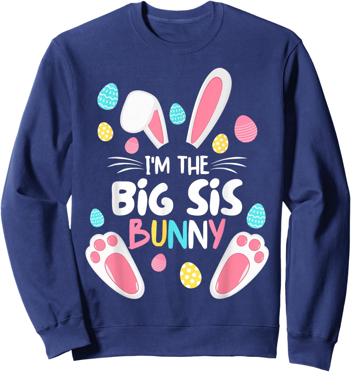 I'm The Sister Bunny Big Sis Matching Family Easter 2025 Sweatshirt - Sweatshirt | Navy