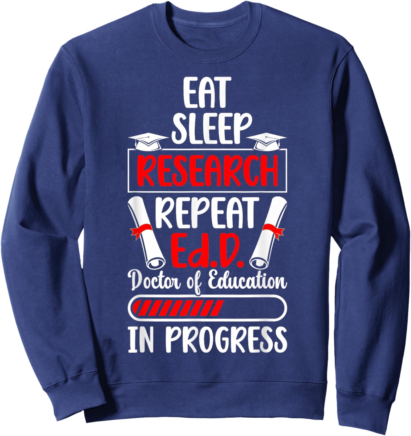 Ed.D Doctor Of Education In Progress Future EdD Student Sweatshirt - Sweatshirt | Navy