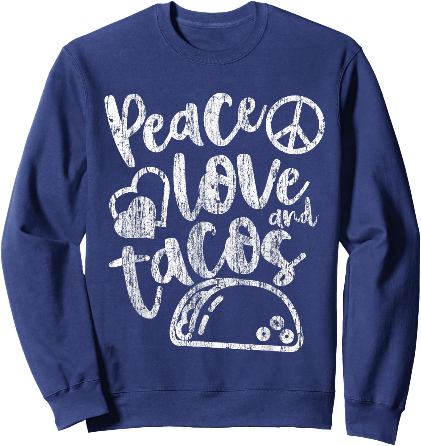 Peace Love Tacos Funny Food Cinco De Mayo Christmas Gift Sweatshirt - Sweatshirt | Navy