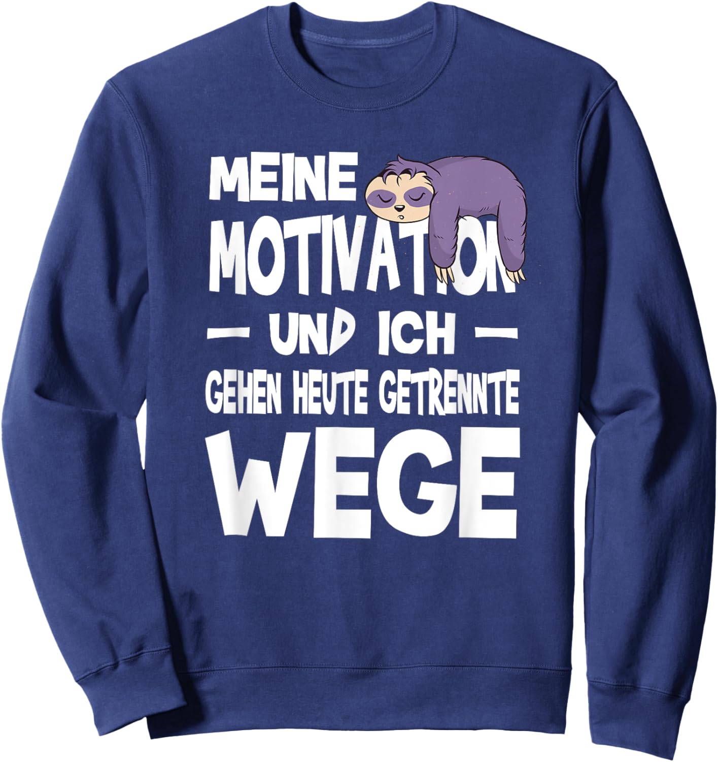 Meine Motivation Und Ich Gehen Heute Getrennte Wege Faultier Sweatshirt - Sweatshirt | Navy