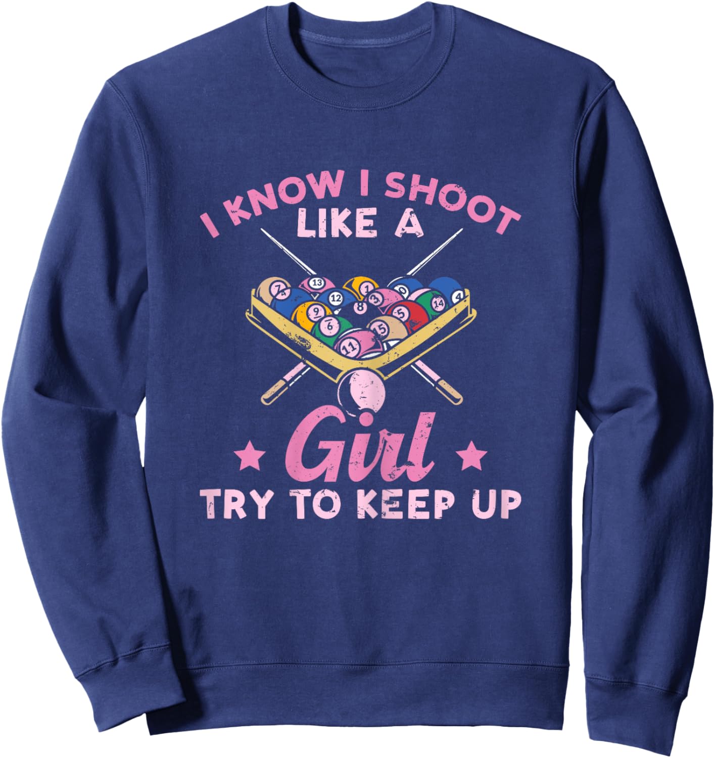 Funny Pool I Shoot Like A Girl Try To Keep Up Billiard Sweatshirt - Sweatshirt | Navy