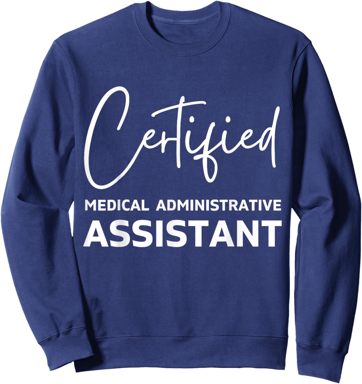 Certified medical administrative assistant Sweatshirt - Sweatshirt | Navy