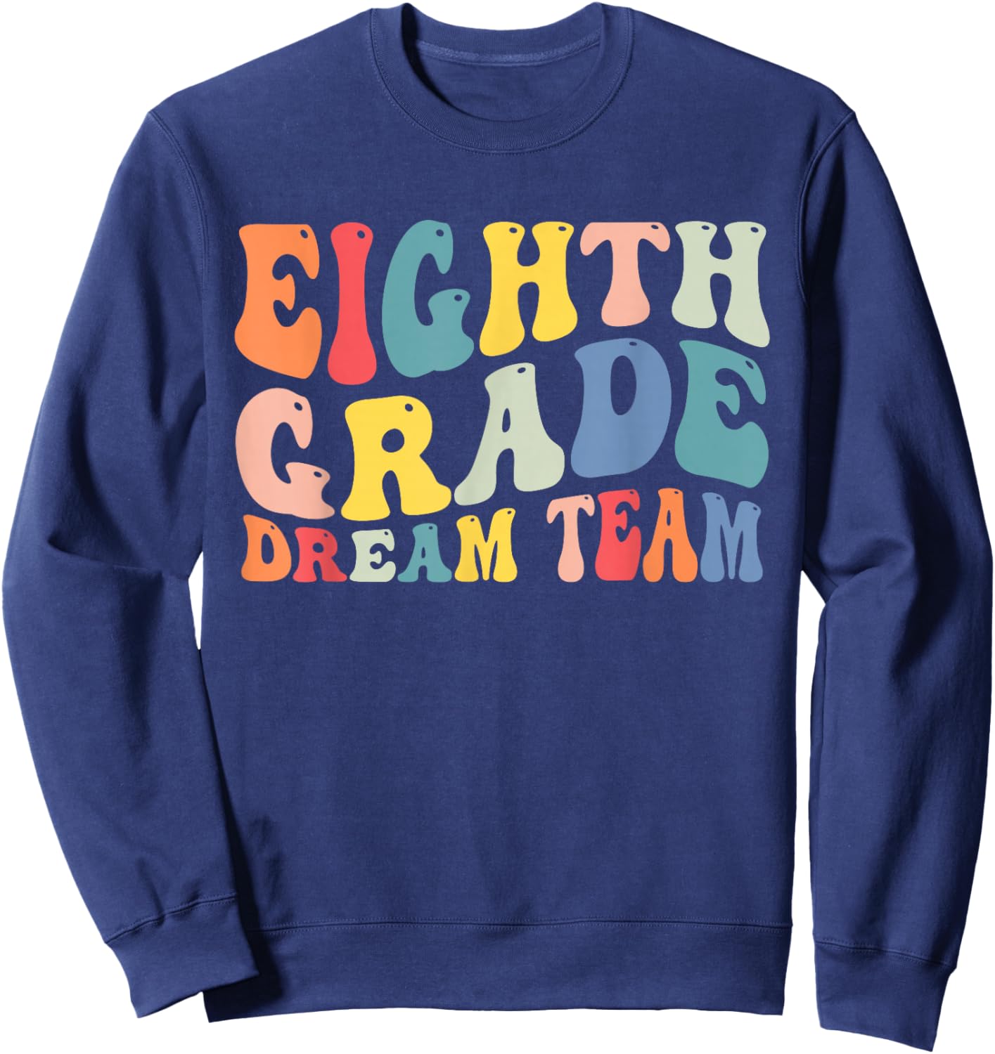 8th Grade Dream Team Teachers Boys Kids Retro Back To School Sweatshirt - Sweatshirt | Navy