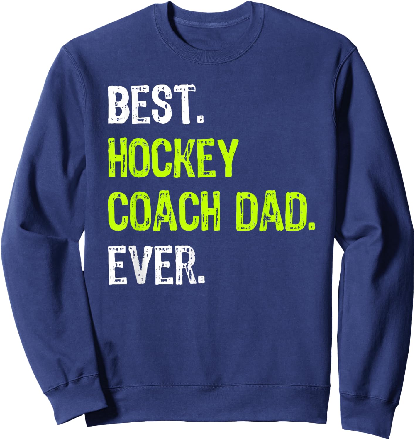 Best HOCKEY COACH DAD Ever father's day daddy Sweatshirt - Sweatshirt | Navy
