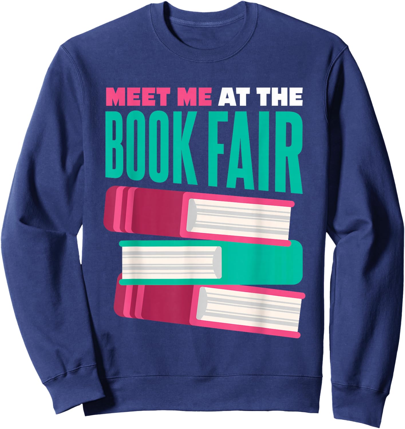 Book Fair Meet Me At The Book Fair Sweatshirt - Sweatshirt | Navy