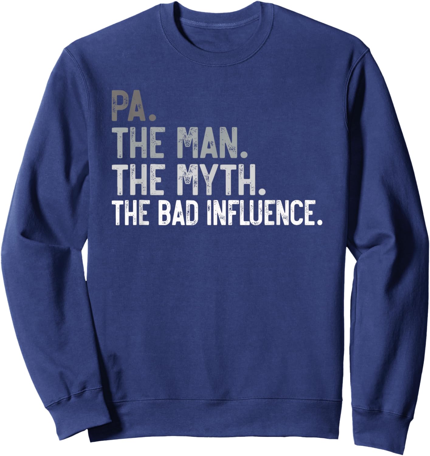 Pa the Man the Myth the bad Influence Funny Grandpa Sweatshirt - Sweatshirt | Navy