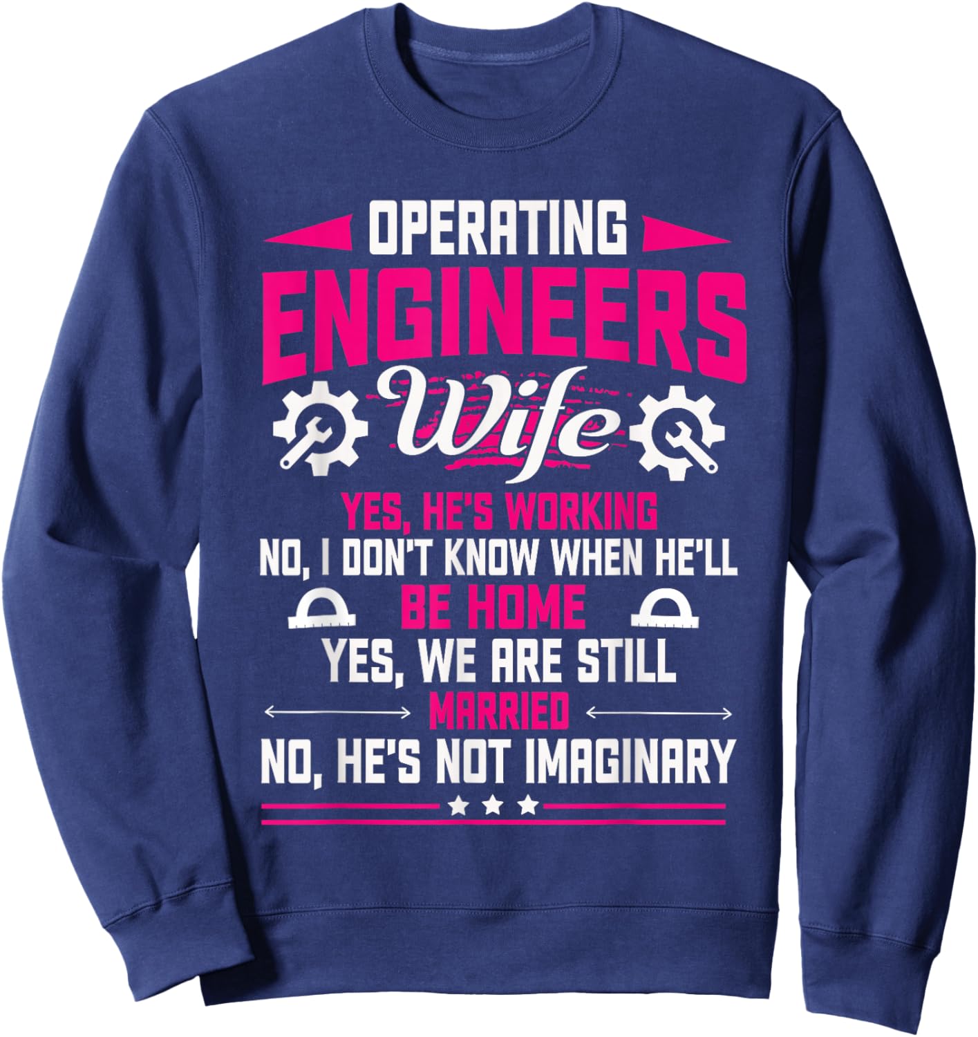 Operating Engineers Gifts Wife Yes He's Working Funny Sweatshirt - Sweatshirt | Navy