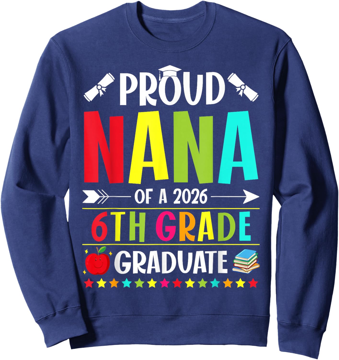 Proud Nana of a Class of 2026 6th Grade Graduate Sweatshirt - Sweatshirt | Navy