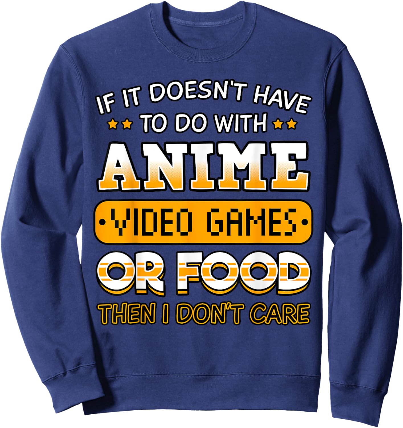 If It Doesn't Have to Do with Anime Video Game Or Food Sweatshirt - Sweatshirt | Navy