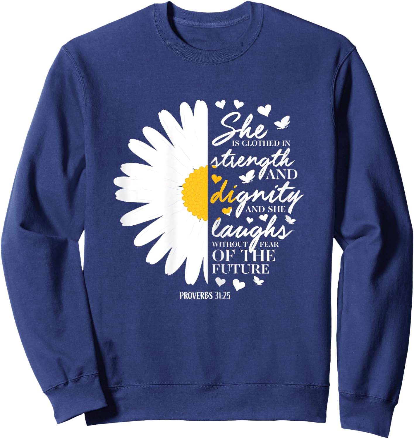 Christian Bible Verse Gift Proverbs 31:25 White Daisy Flower Sweatshirt - Sweatshirt | Navy