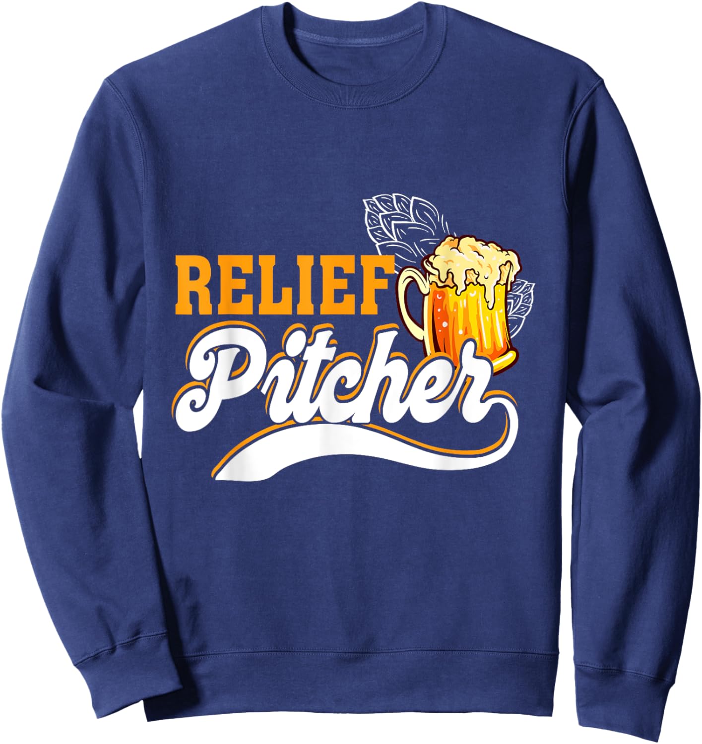 Relief Pitcher Beer And Baseball Minor League Baseball Life Sweatshirt - Sweatshirt | Navy
