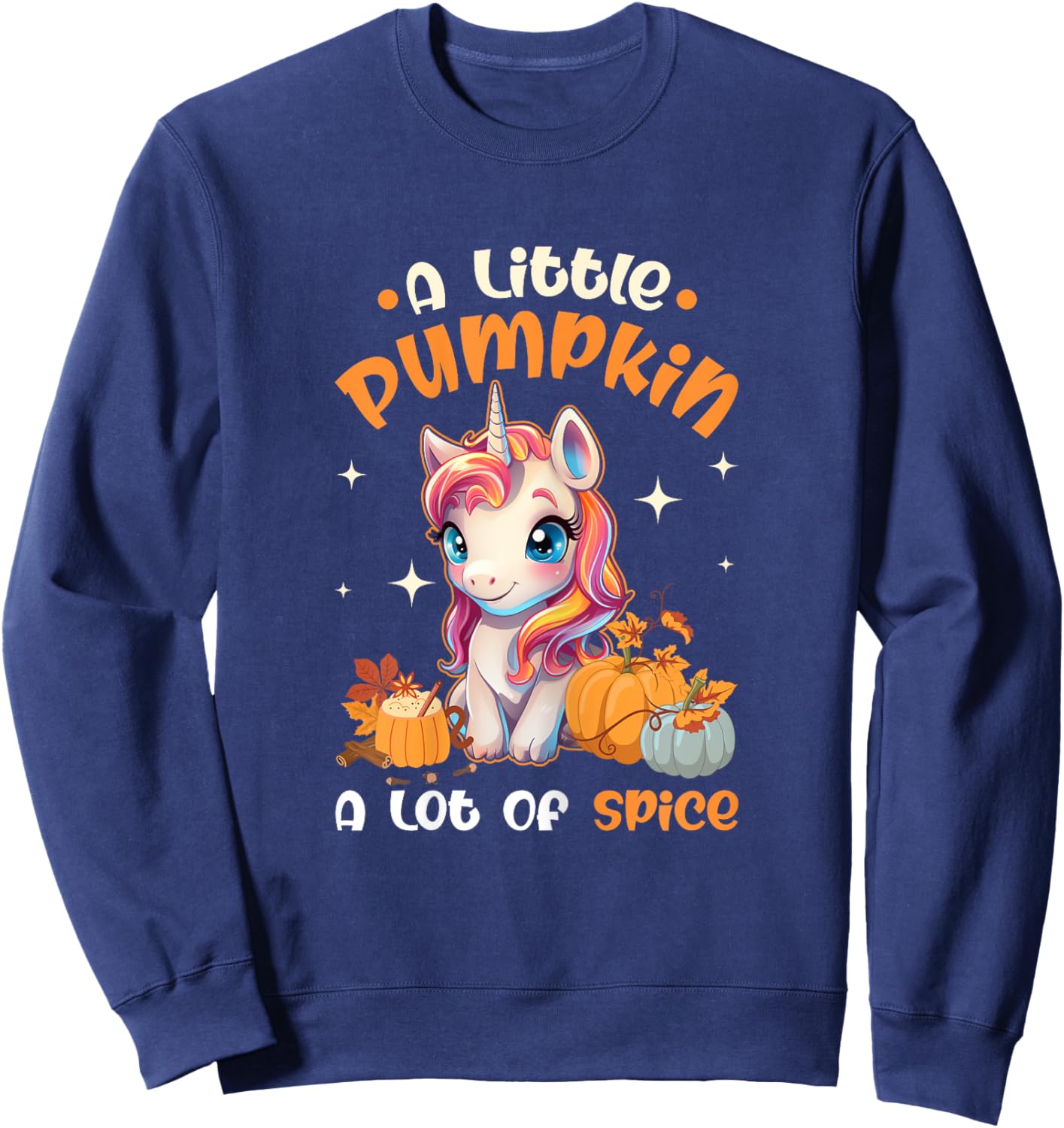 A Little Pumpkin A Lot Of Spice Autumn Unicorn Thanksgiving Sweatshirt - Sweatshirt | Navy