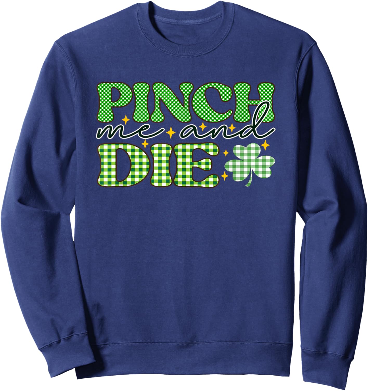 Pinch Me And Die Plaid Clover St Patrick Sweatshirt - Sweatshirt | Navy