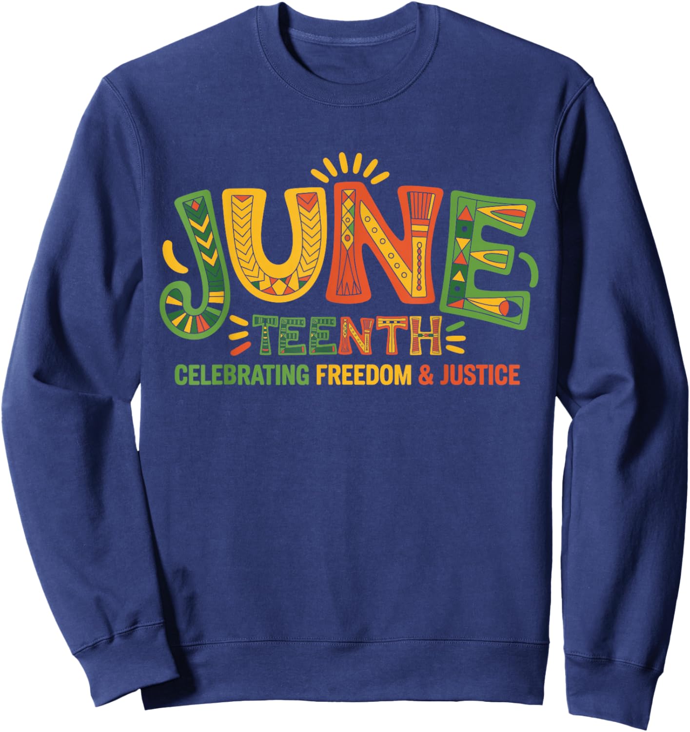 Juneteenth Celebrating Black Freedom & Justice Sweatshirt - Sweatshirt | Navy