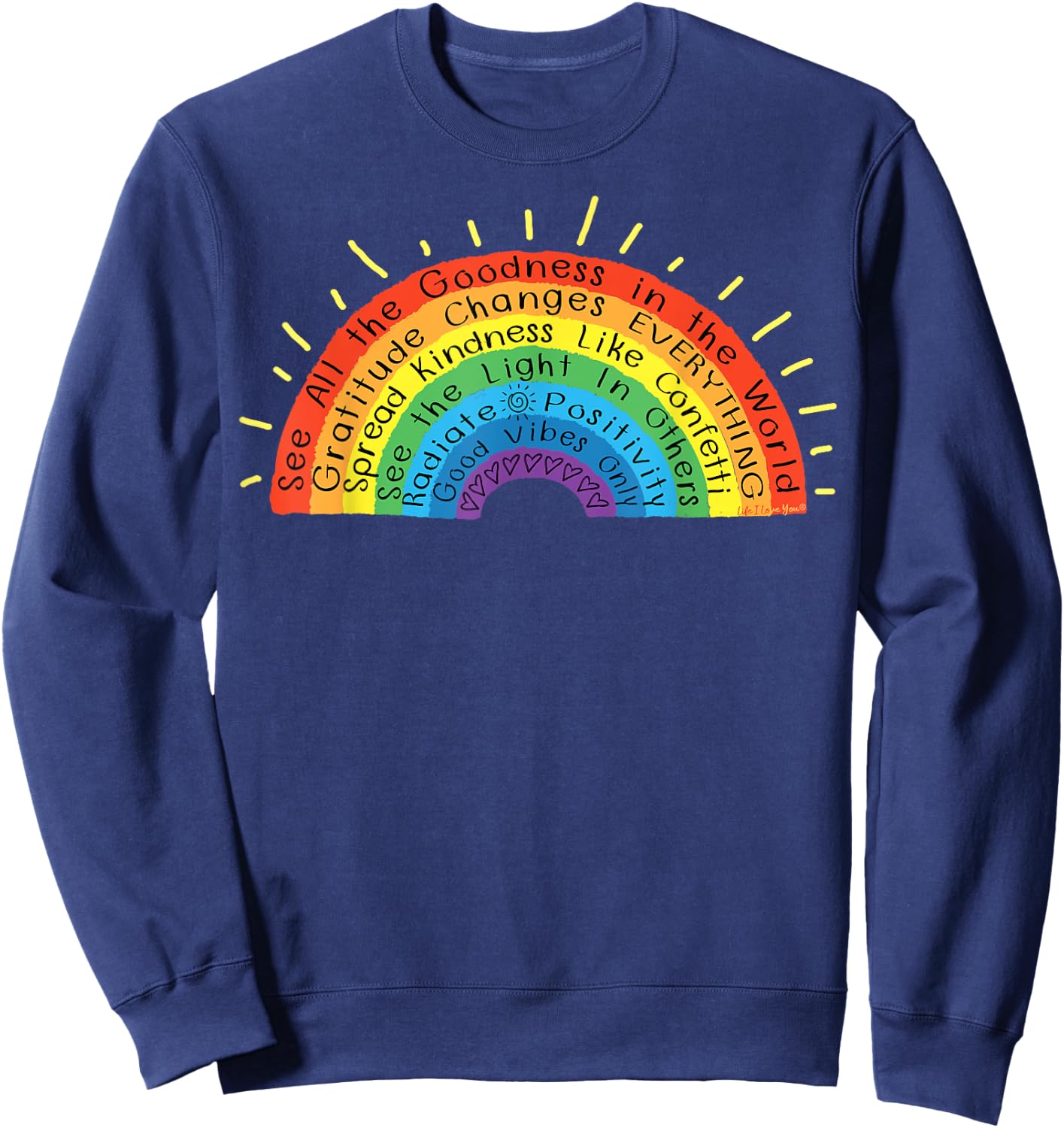 Goodness Kindness Gratitude Good Life Rainbow - Uplifting Sweatshirt - Sweatshirt | Navy