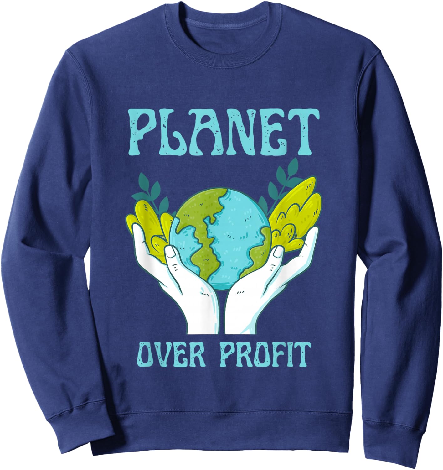 Planet Over Profit Climate Change Earth Day Global Warming Sweatshirt - Sweatshirt | Navy