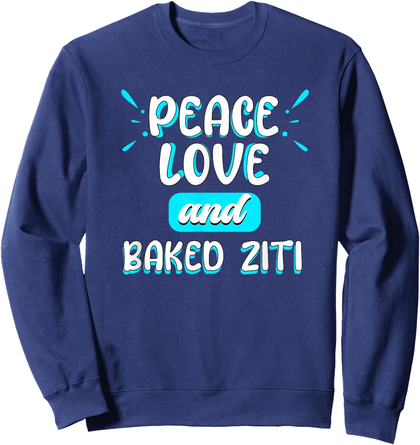 Peace Love and Baked Ziti Peace Sign Italian Food Pasta Sweatshirt - Sweatshirt | Navy