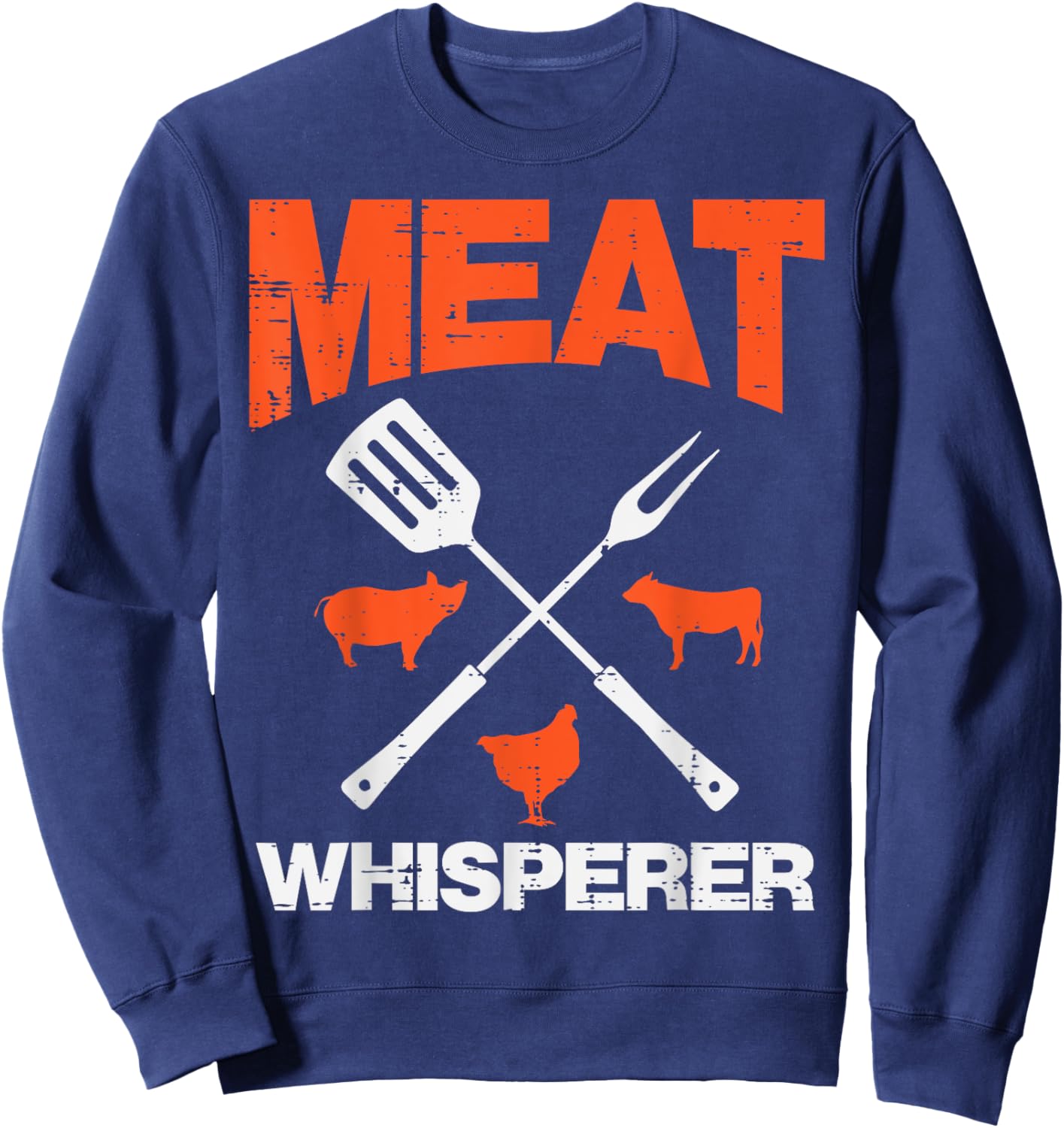 Meat Whisperer Funny Barbecue Grilling Bbq Grill Men Women Sweatshirt - Sweatshirt | Navy