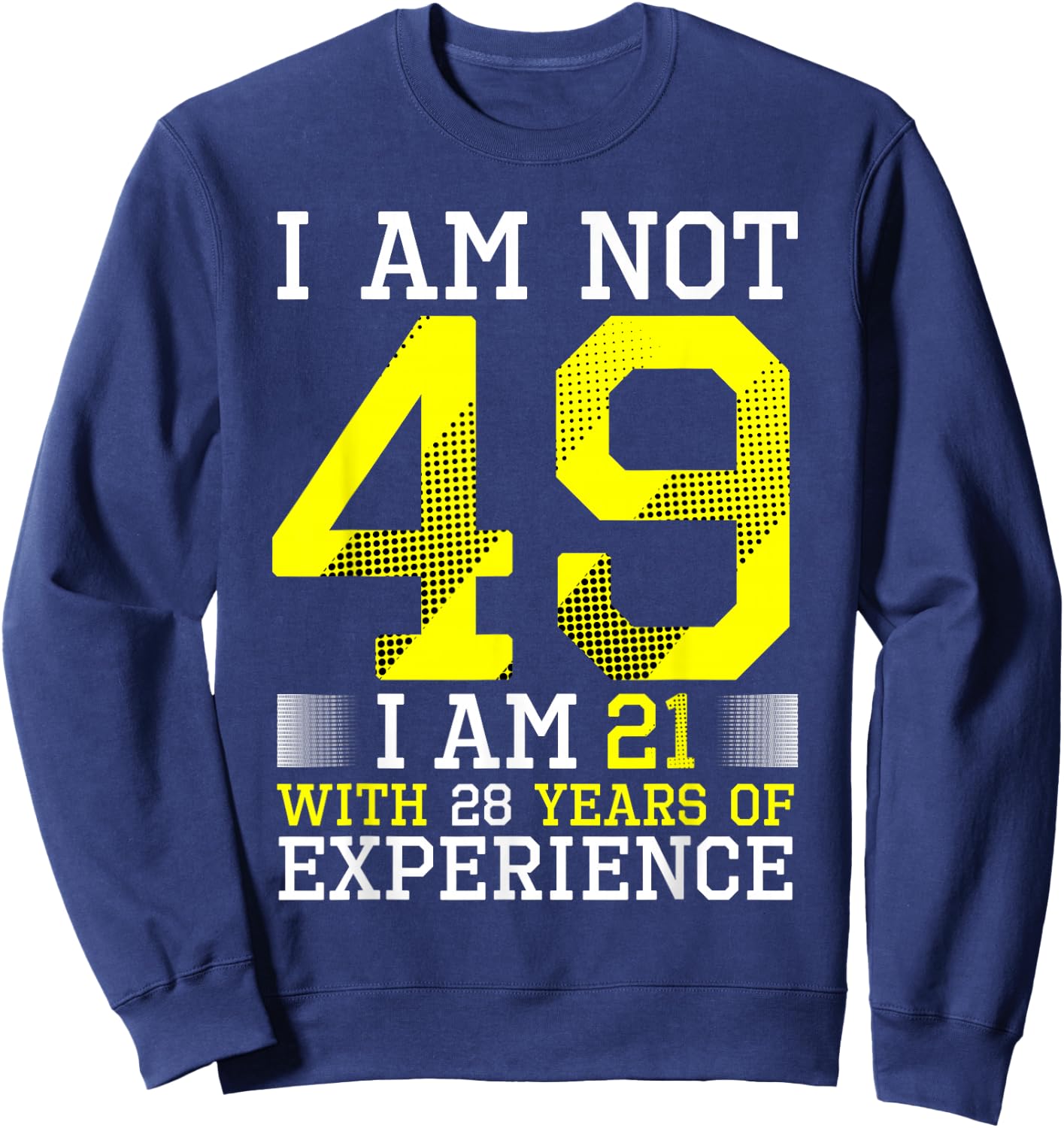 49th Birthday Man Woman 49 Year Old Gift Sweatshirt - Sweatshirt | Navy