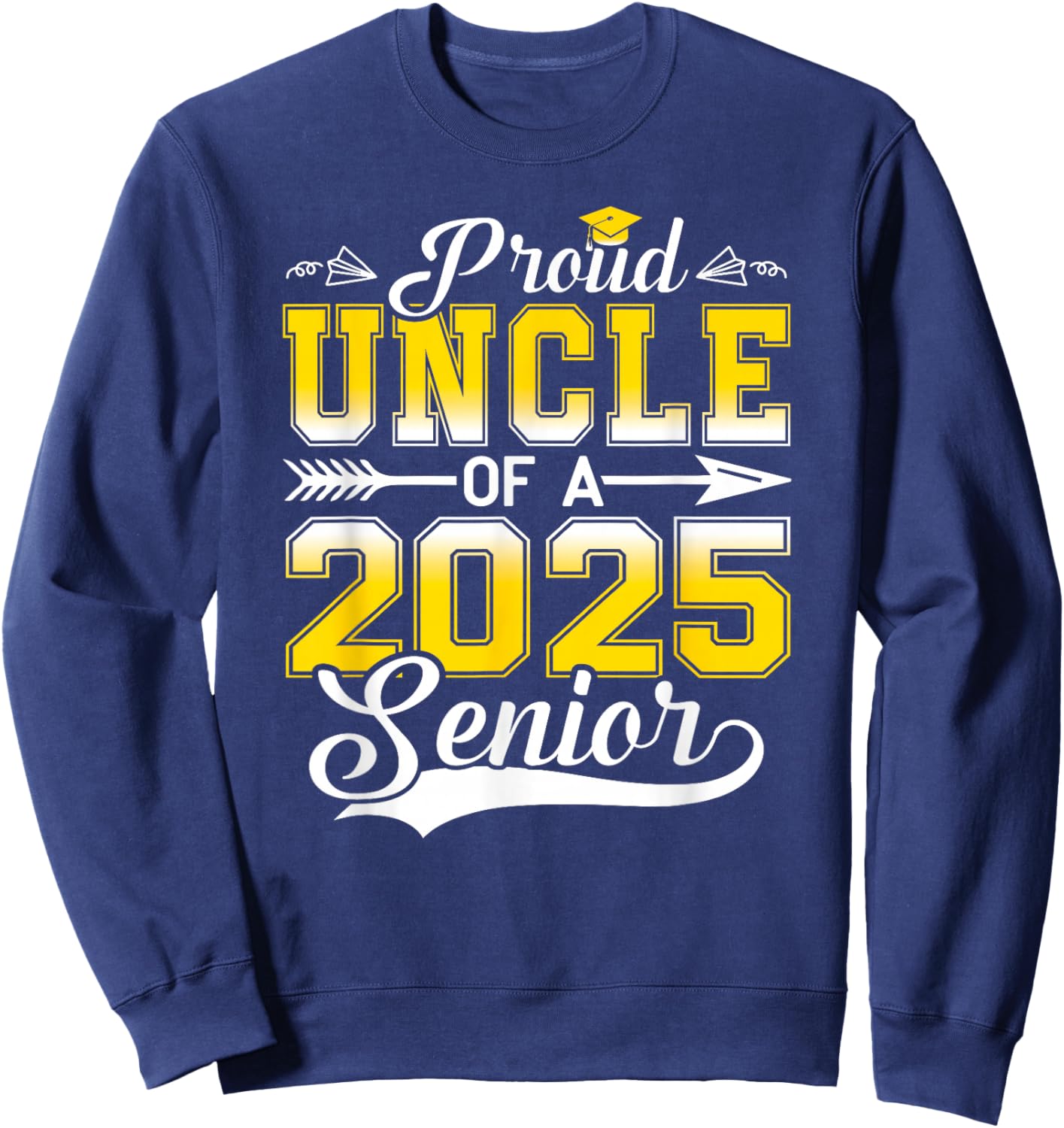 Proud Uncle of a 2025 Senior Graduate, Funny Graduation Sweatshirt - Sweatshirt | Navy