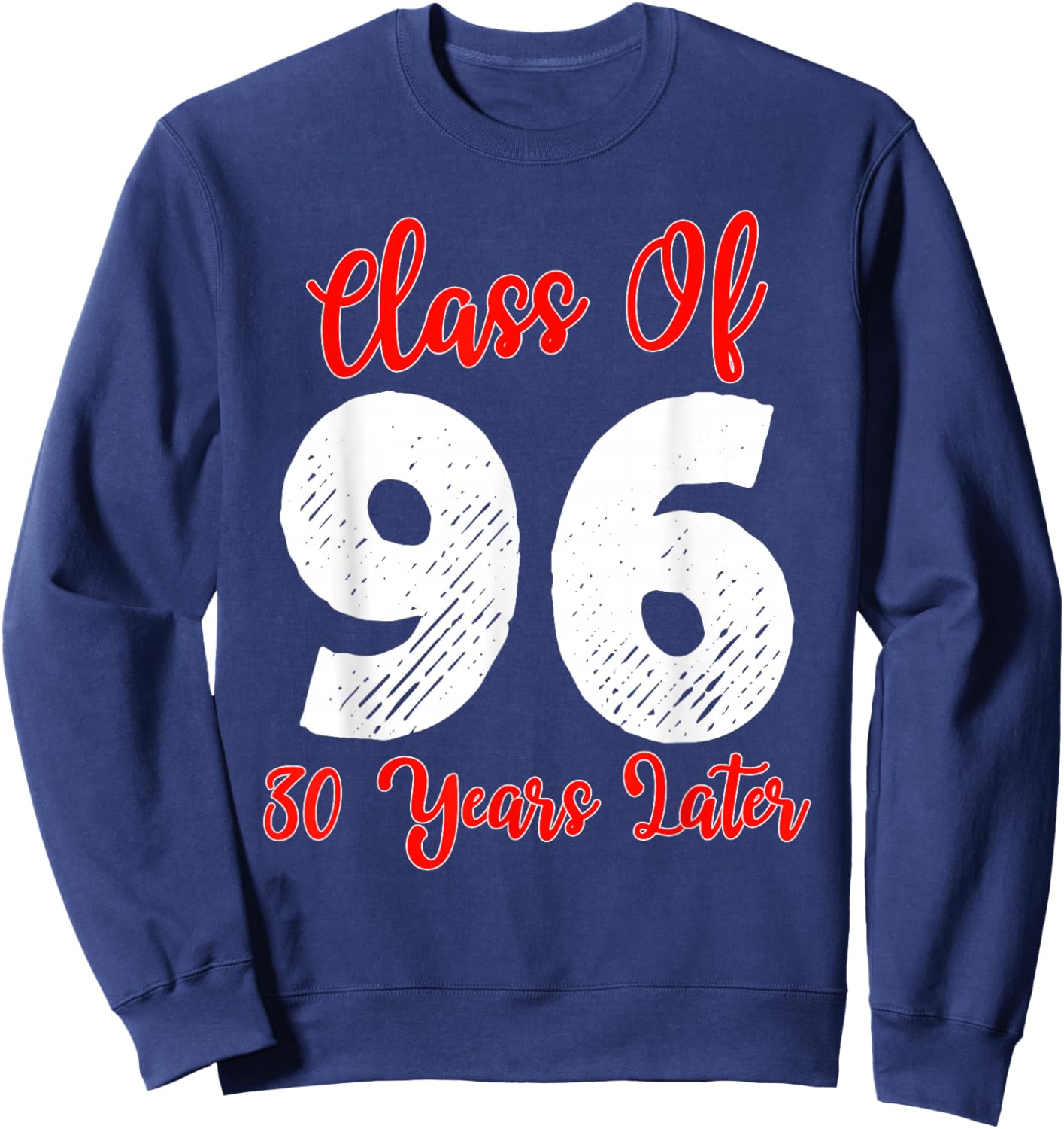 Class of 1996 30th Reunion High School Senior Graduation Sweatshirt - Sweatshirt | Navy