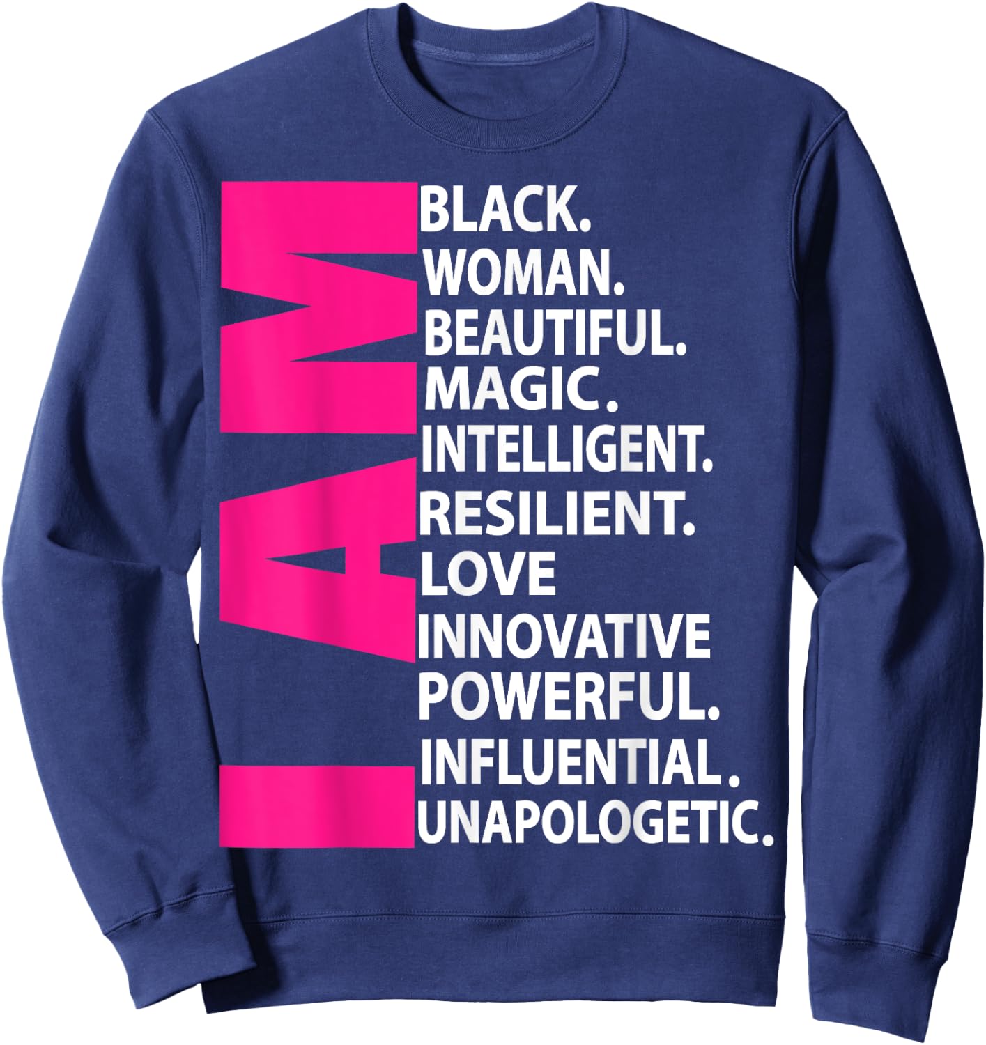 Afro Girl I Am Black Woman Beautiful Magic Unapologetic Sweatshirt - Sweatshirt | Navy