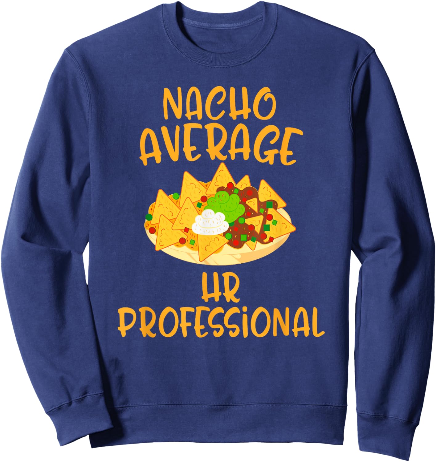Cinco De Mayo Nacho Average Hr Professional Mexican Fiesta Sweatshirt - Sweatshirt | Navy