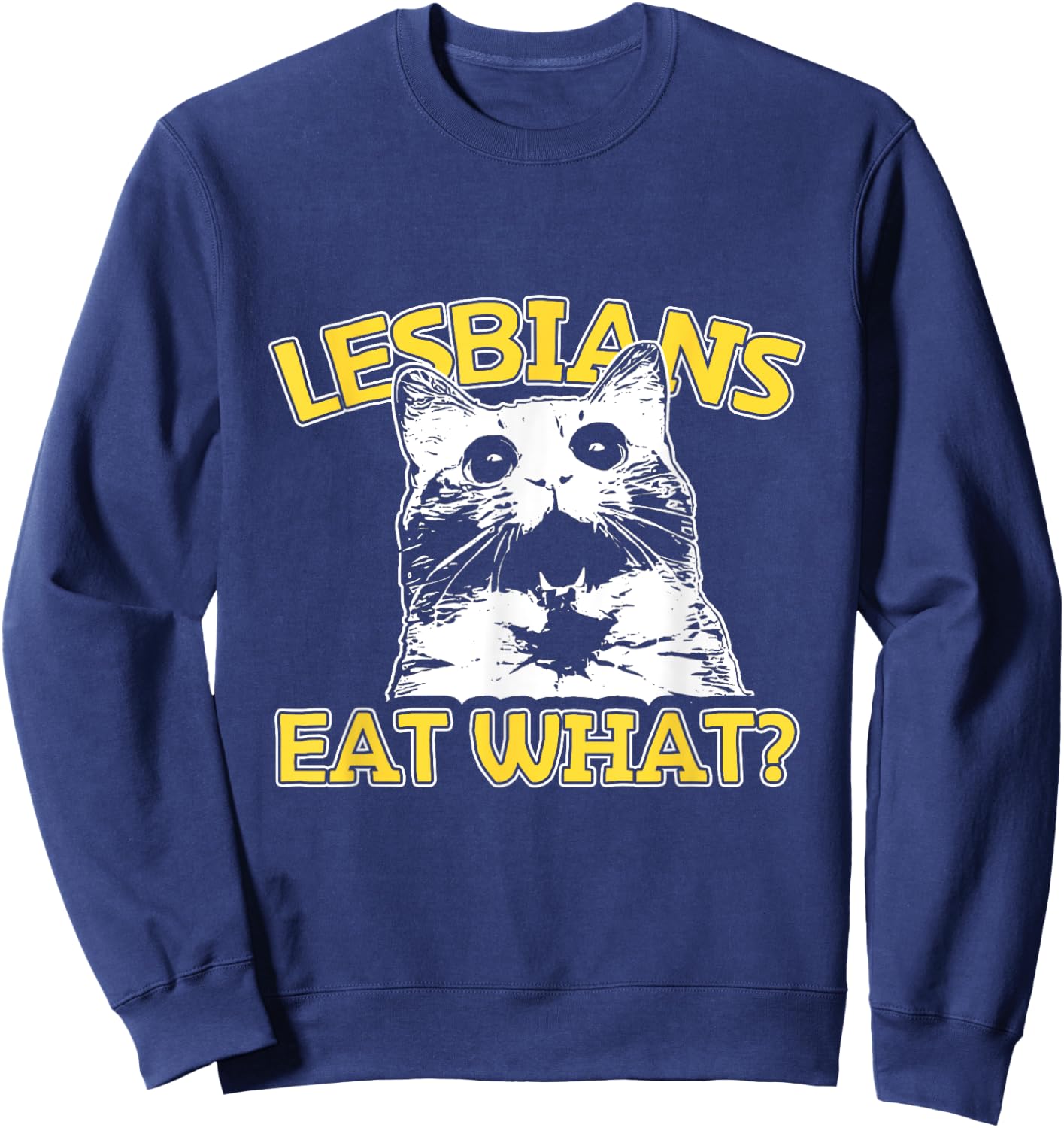 Funny Cat Lovers Lesbians Eat What? Gay Women's Sweatshirt - Sweatshirt | Navy