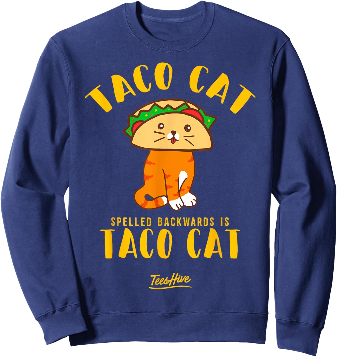 Taco Cat Spelled Backwards Is Taco Cat Taco Lover Themed Sweatshirt - Sweatshirt | Navy