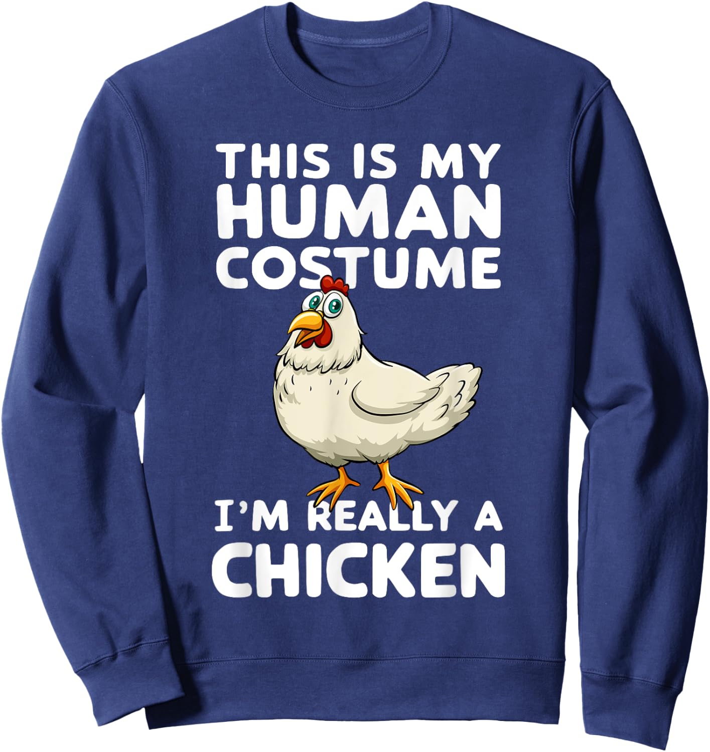 This Is My Human Costume I'm Really A Chicken Halloween Sweatshirt - Sweatshirt | Navy