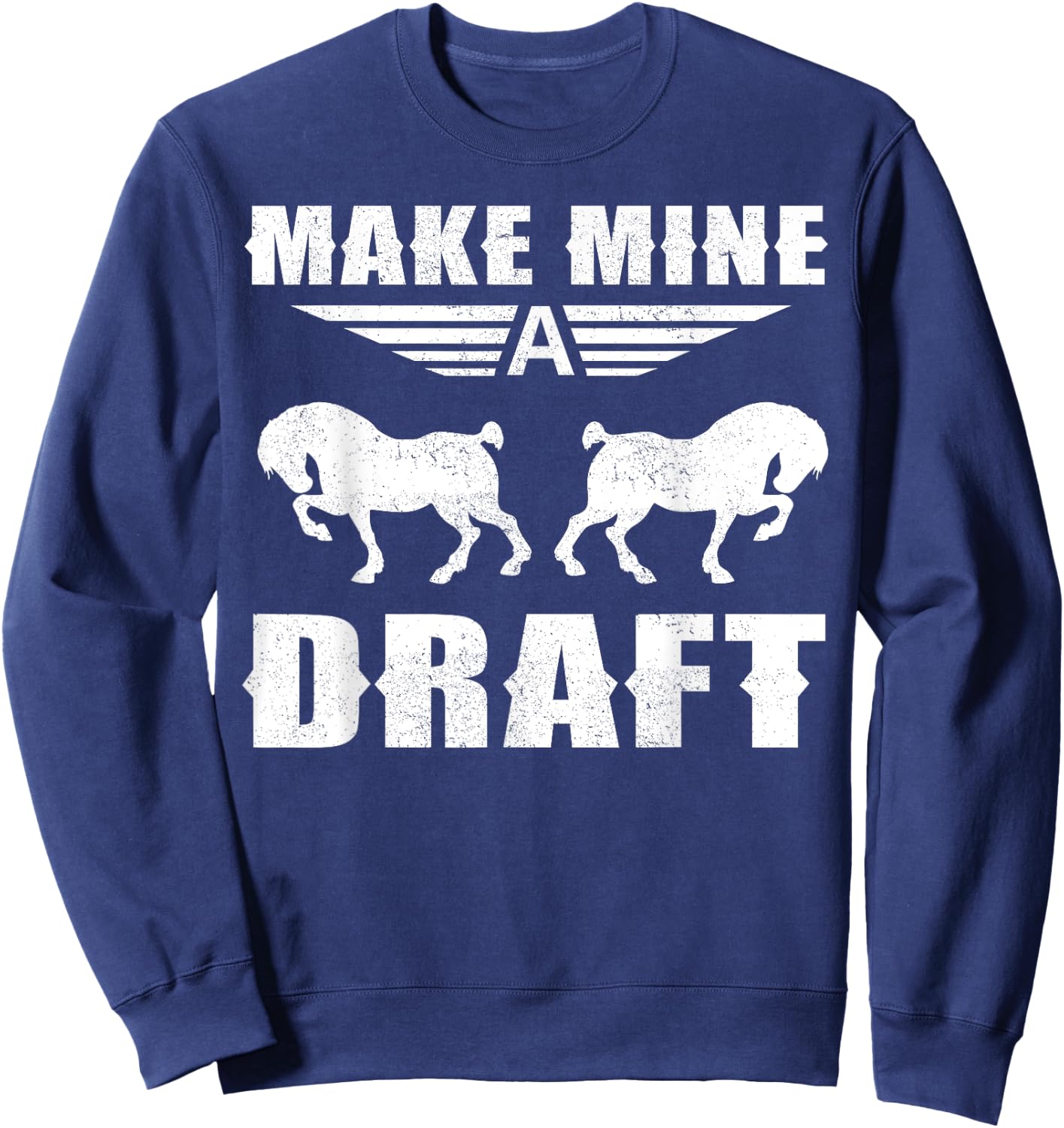 Funny Draft Horse Gift Women Cool Make Mine A Draft Sweatshirt - Sweatshirt | Navy