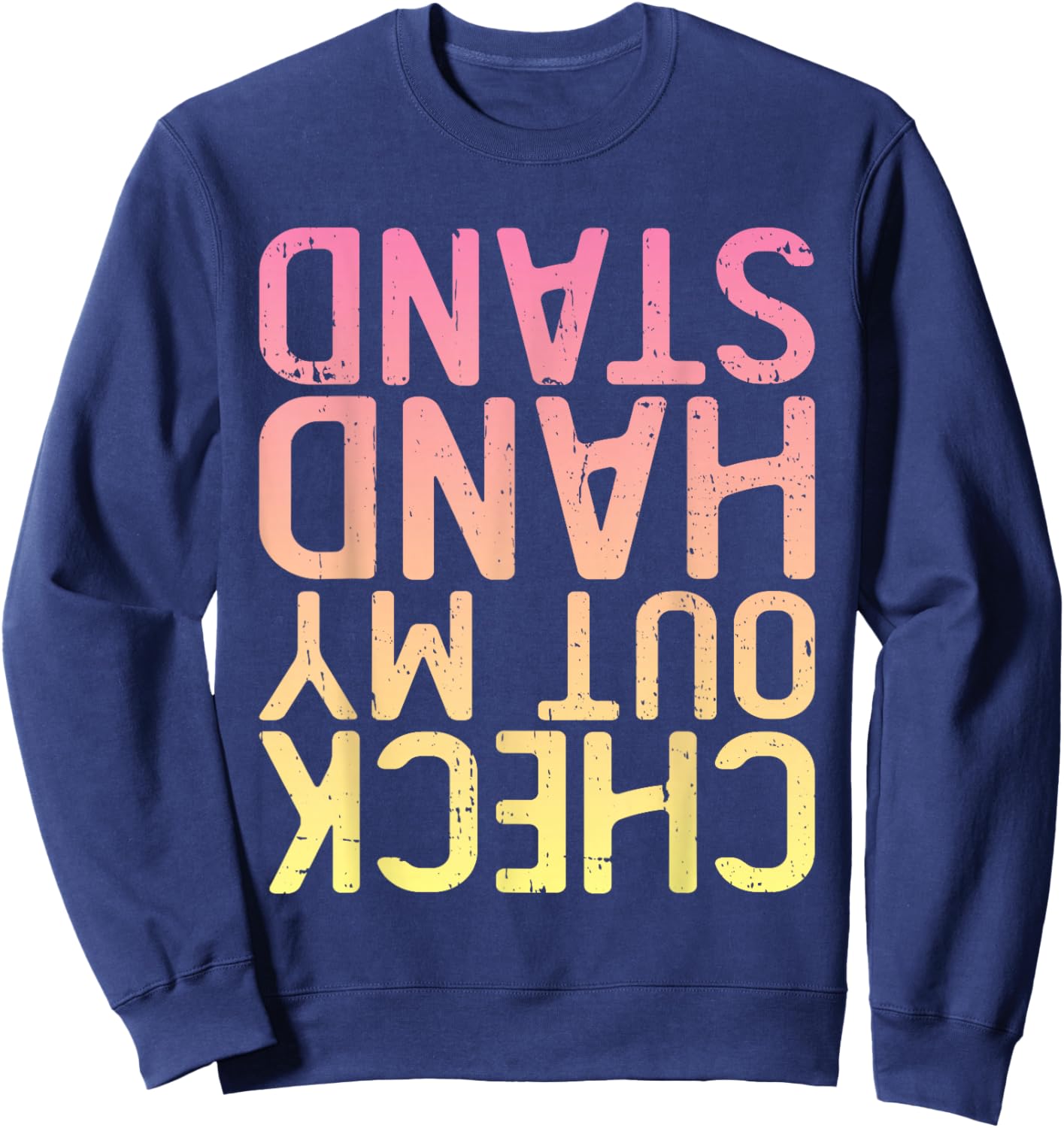 Funny Gymnastics - Check Out My Handstand Sweatshirt - Sweatshirt | Navy