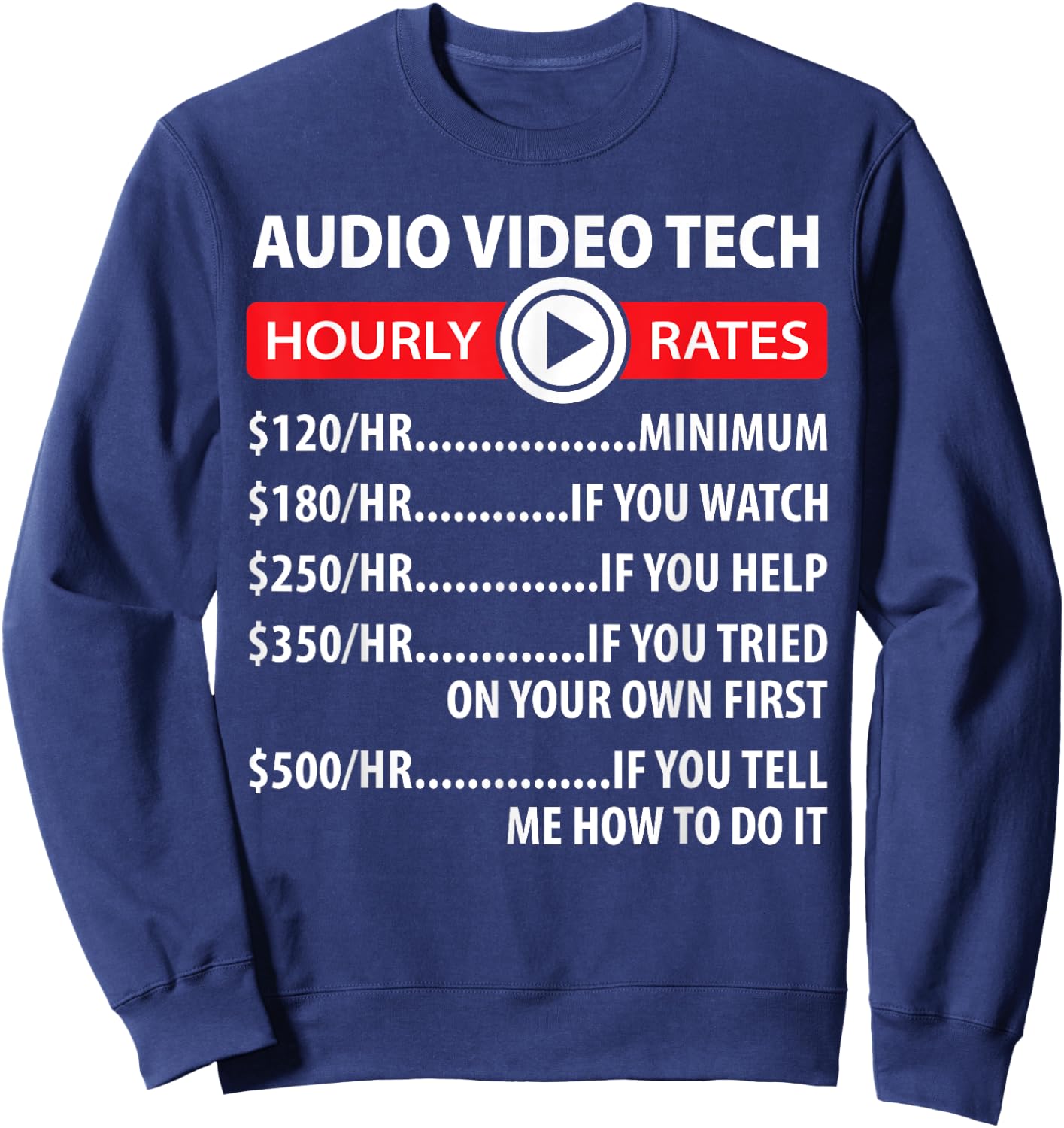 Audio Video Tech Hourly Rates Joke Shirt Funny A/V Installer Sweatshirt - Sweatshirt | Navy