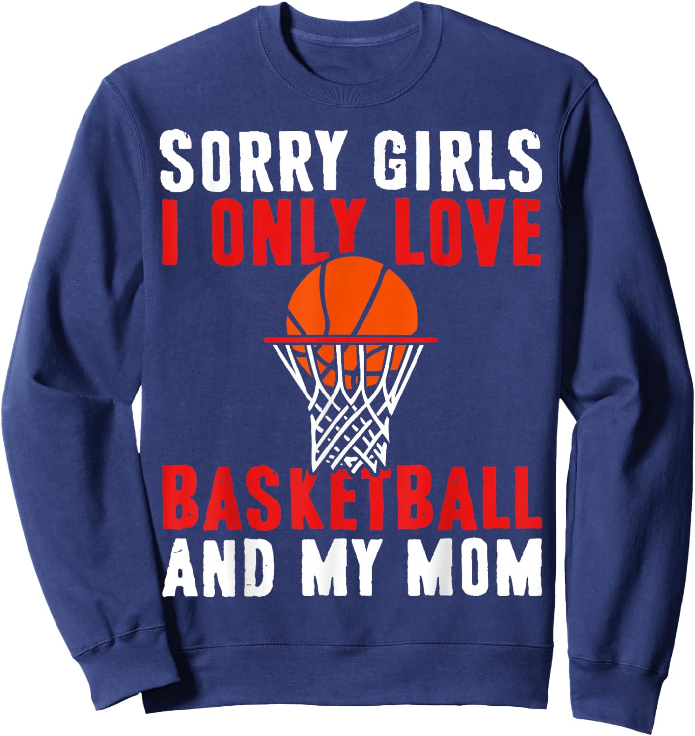 I Only Love Basketball and My Mom Valentine's Day Basketball Sweatshirt - Sweatshirt | Navy