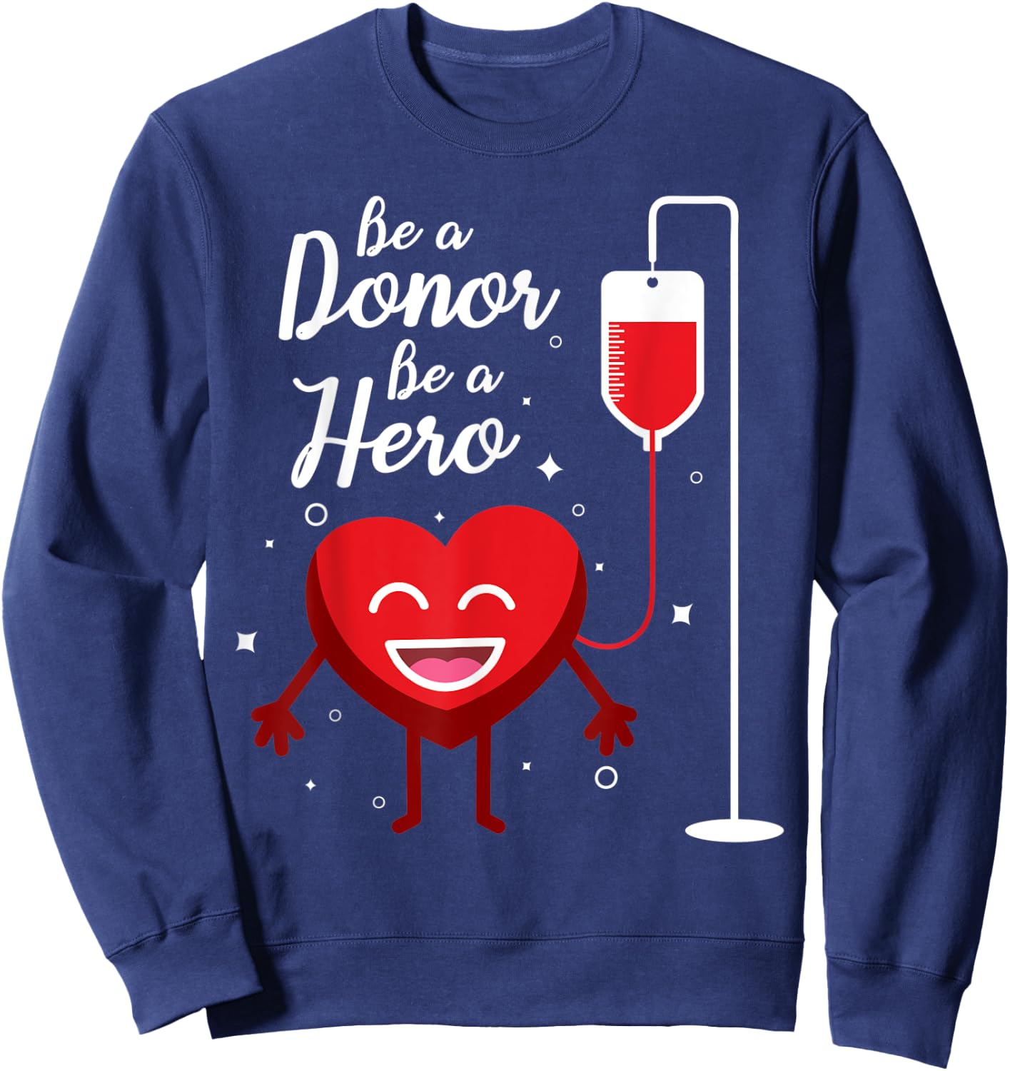 Be A Donor Be A Hero Funny Blood Donation Saying Sweatshirt - Sweatshirt | Navy