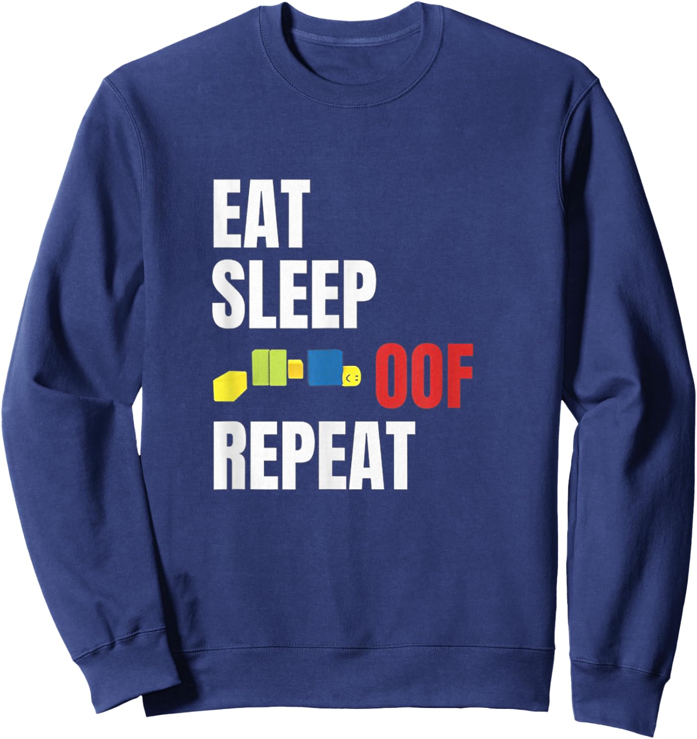 Eat Sleep Oof Repeat Funny Meme Gamers Gift Sweatshirt - Sweatshirt | Navy