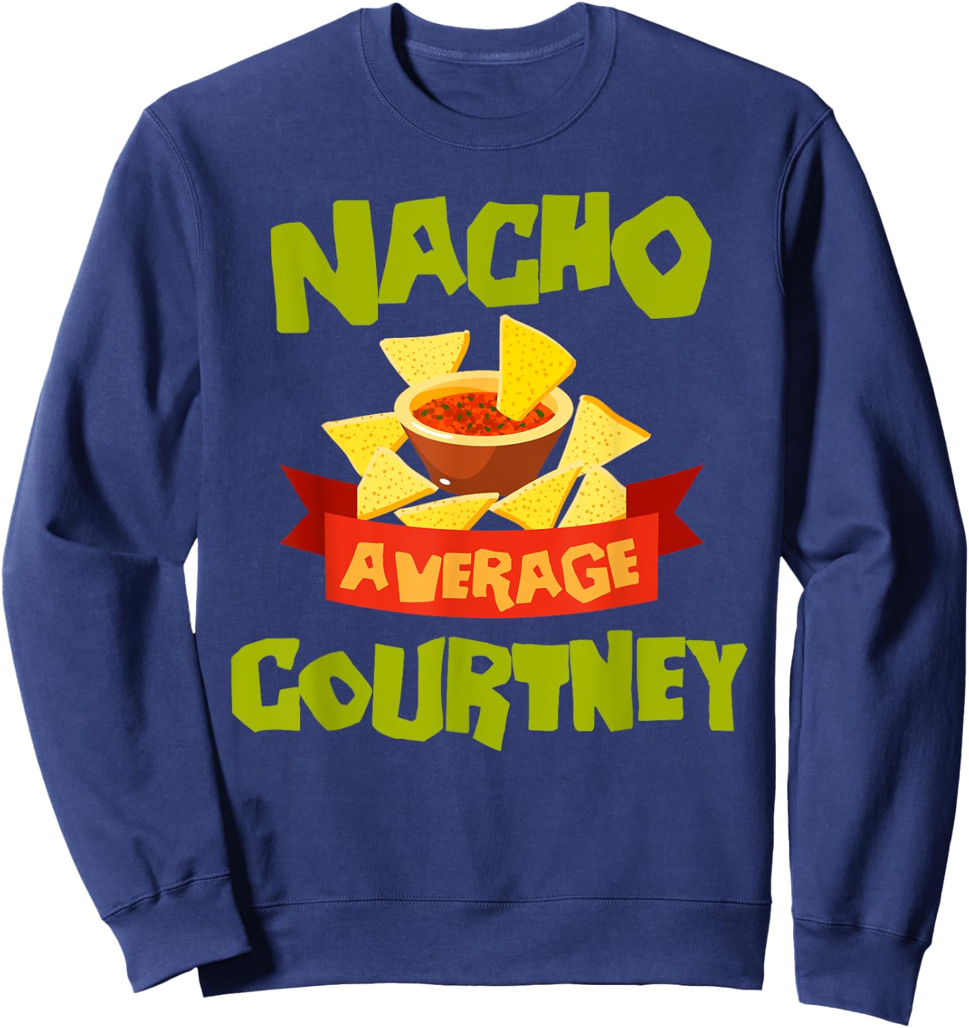 NACHO AVERAGE COURTNEY Funny Birthday Personalized Name Gift Sweatshirt - Sweatshirt | Navy