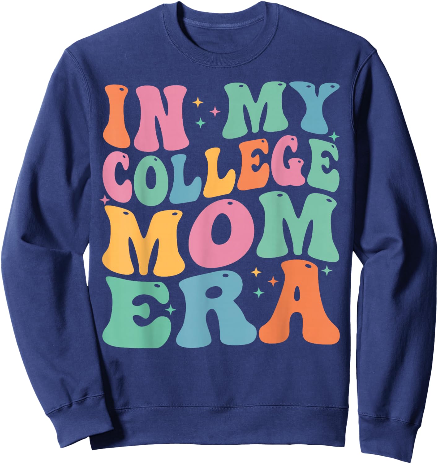 In My College Mom Era College Graduation for Mom Sweatshirt - Sweatshirt | Navy