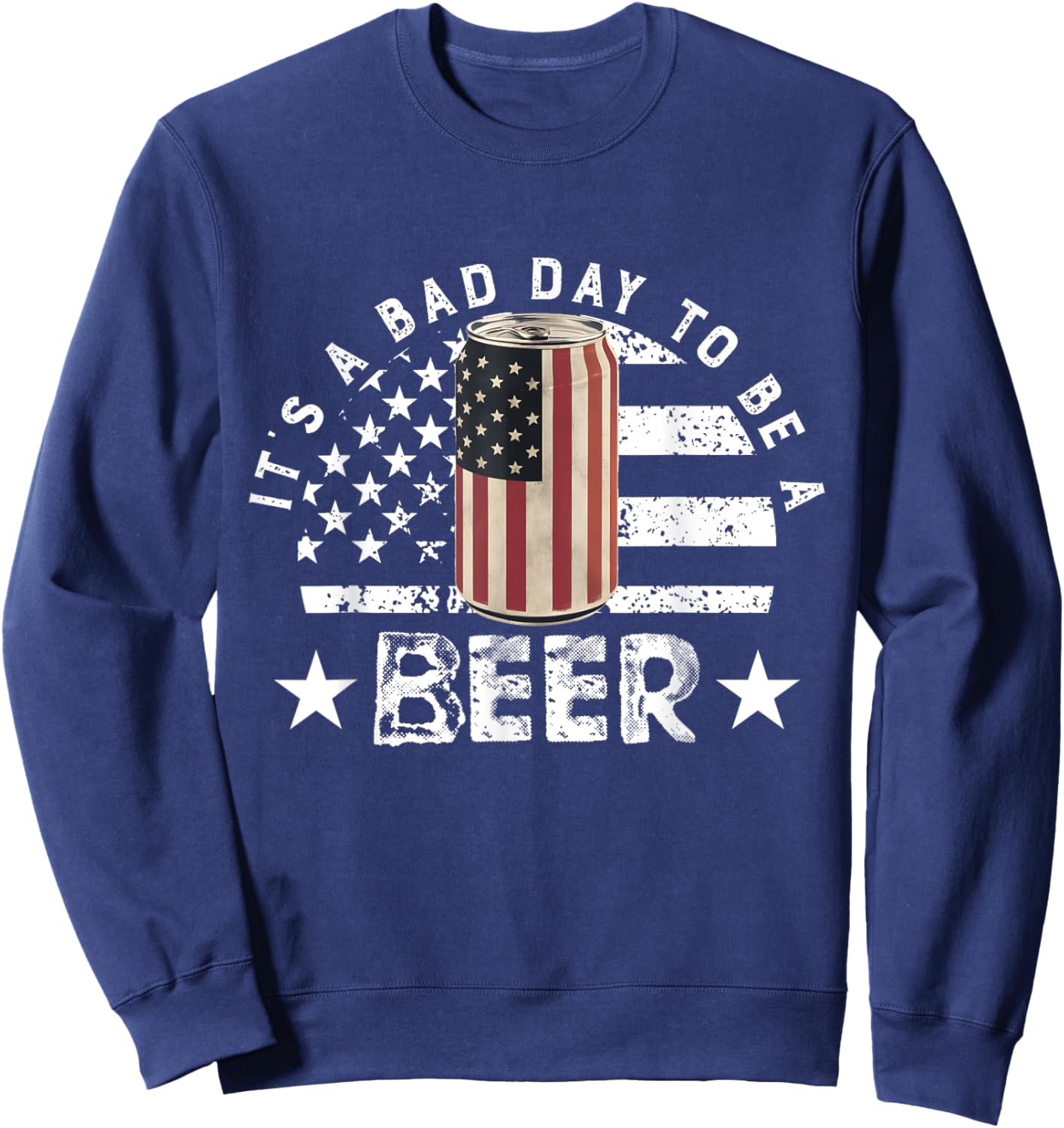 It's a Bad Day to Be a Cold Beer Vintage US Flag 4th of July Sweatshirt - Sweatshirt | Navy